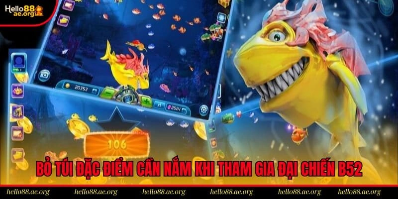 Bỏ túi đặc điểm cần nắm khi tham gia đại chiến B52