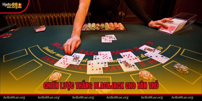 Chiến lược thắng blackjack online cho tân thủ