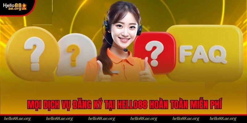 Mọi dịch vụ đăng ký tại Hello88 hoàn toàn miễn phí