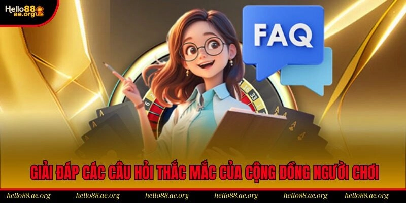 Giải đáp các câu hỏi thắc mắc của cộng đồng người chơi