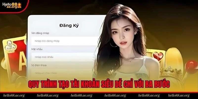Quy trình tạo tài khoản siêu dễ chỉ với ba bước