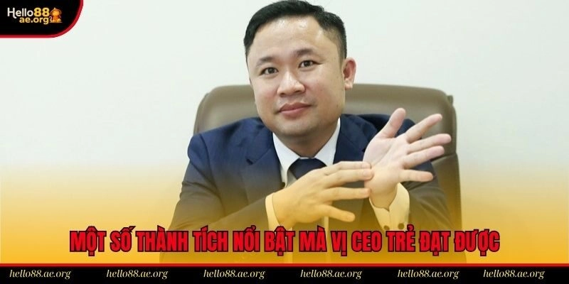 Một số thành tích nổi bật mà vị CEO trẻ cùng Hello88 đạt được