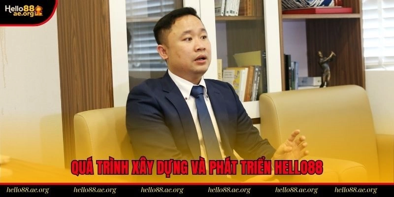Quá trình xây dựng và phát triển Hello88 không ngừng nghỉ
