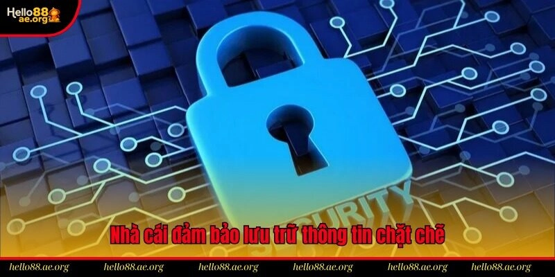 Nhà cái đảm bảo lưu trữ thông tin chặt chẽ