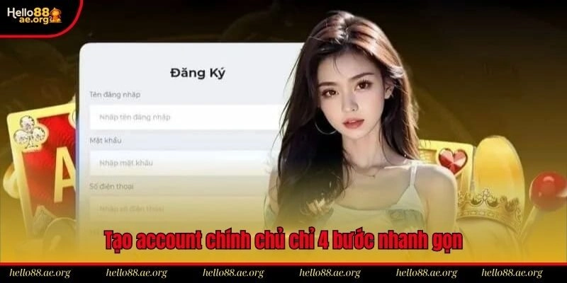 Tạo account chính chủ chỉ 4 bước nhanh gọn