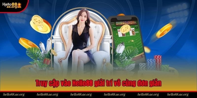 Truy cập vào Hello88 giải trí vô cùng đơn giản