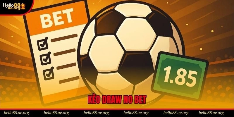 Kèo Draw No Bet – Hướng Dẫn Cách Đặt Cược Chuẩn 2025