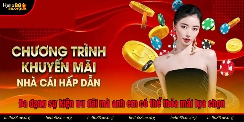 Đa dạng sự kiện ưu đãi mà anh em có thể thỏa mái lựa chọn