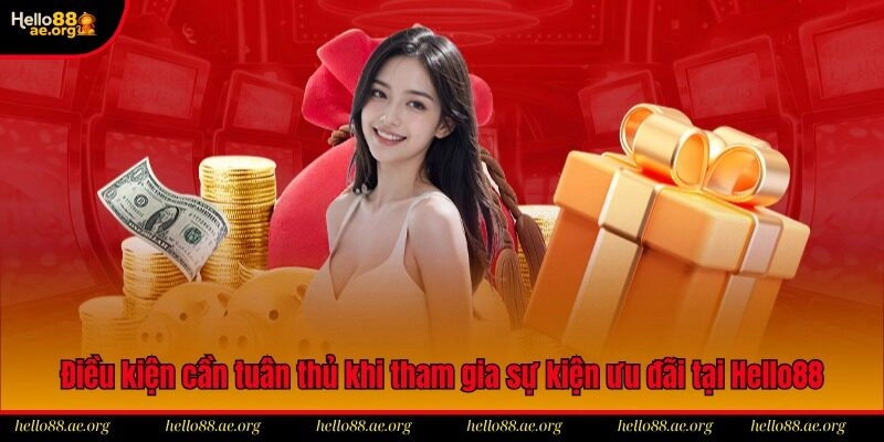 Điều kiện cần tuân thủ khi tham gia sự kiện ưu đãi tại Hello88