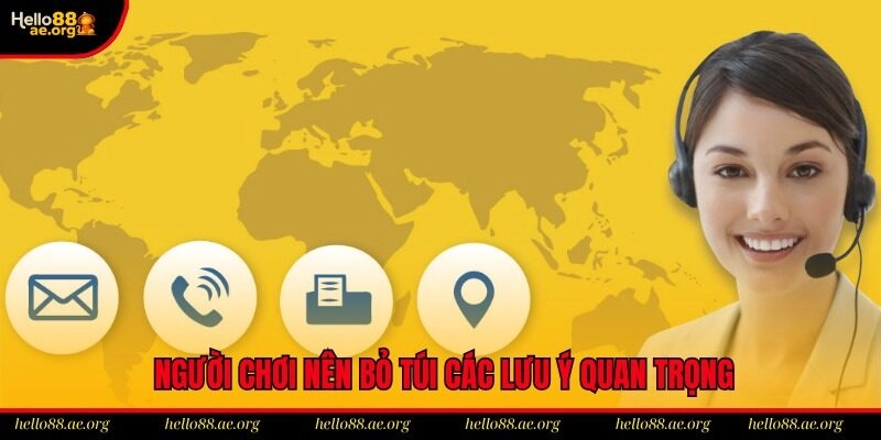 Người chơi nên bỏ túi các lưu ý quan trọng trước khi liên hệ đến Hello88