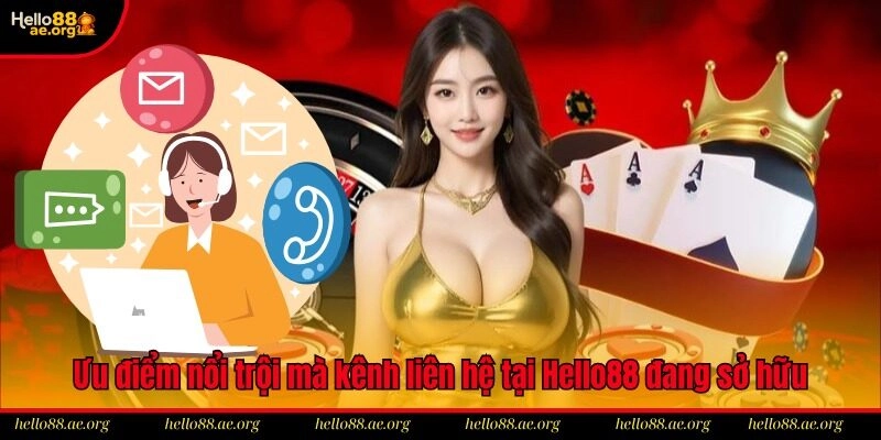 Ưu điểm nổi trội mà kênh liên hệ tại Hello88 đang sở hữu