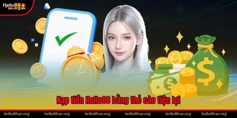 Nạp tiền Hello88 bằng thẻ cào tiện lợi