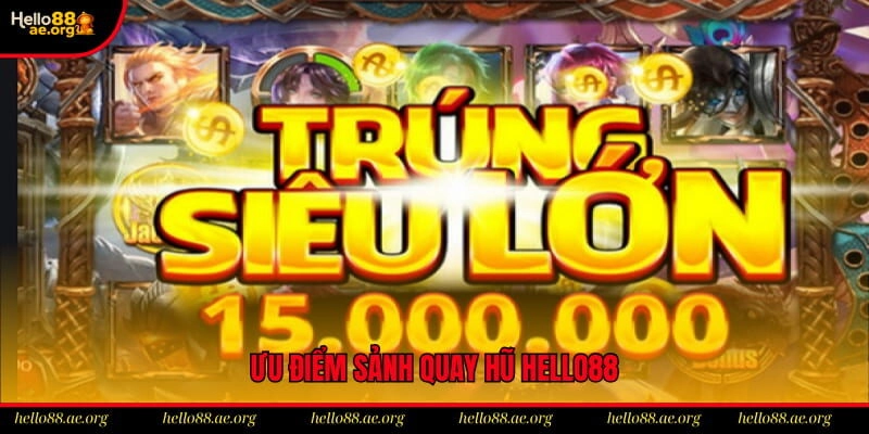 Ưu điểm khiến quay hũ hello88 trở nên hấp dẫn