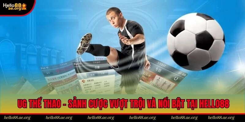 UG Thể Thao – Sảnh Cược Vượt Trội Và Nổi Bật Tại Hello88